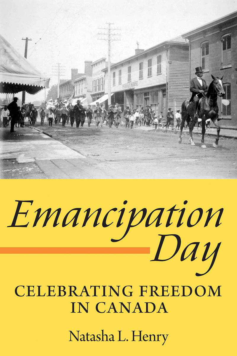 Emancipation Day: Celebrating Freedom in Canada, par Natasha L. Henry (Dundurn Press Ltd. 2010)
