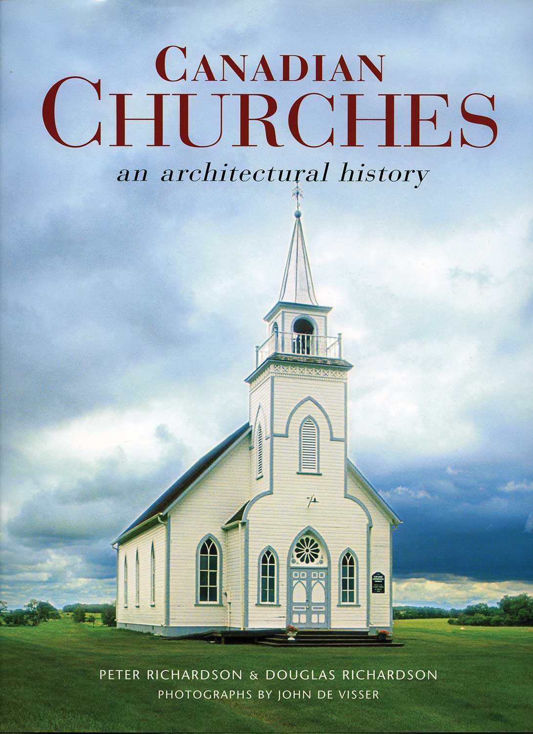 Canadian Churches: An architectural history, par Peter Richardson et Douglas Richardson; photographies de John de Visser